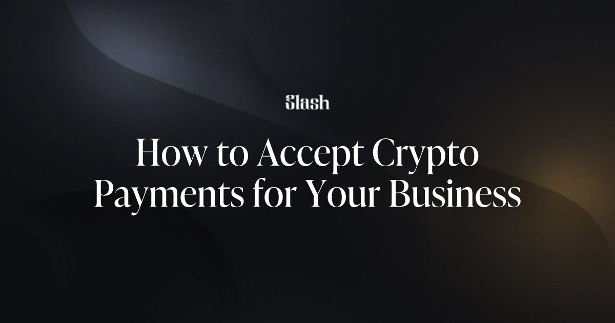 How to Accept Crypto Payments for Your Business | Slash